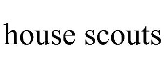 HOUSE SCOUTS