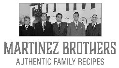 MARTINEZ BROTHERS AUTHENTIC FAMILY RECIPES