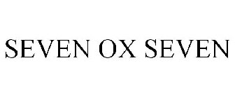 SEVEN OX SEVEN