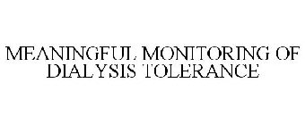 MEANINGFUL MONITORING OF DIALYSIS TOLERANCE