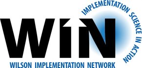 WIN IMPLEMENTATION SCIENCE IN ACTION WILSON IMPLEMENTATION NETWORK