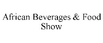 AFRICAN BEVERAGES & FOOD SHOW