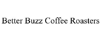 BETTER BUZZ COFFEE ROASTERS
