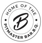 HOME OF THE B PITMASTER BAR.B.Q.