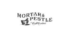 MORTAR & PESTLE CRAFT COCKTAILS