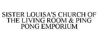 SISTER LOUISA'S CHURCH OF THE LIVING ROOM & PING PONG EMPORIUM