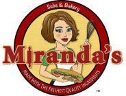 MIRANDA'S SUBS & BAKERY MADE WITH THE FRESHEST QUALITY INGREDIENTS