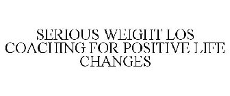 SERIOUS WEIGHT LOS COACHING FOR POSITIVE LIFE CHANGES
