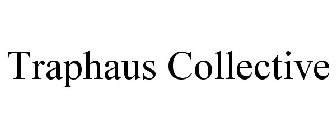 TRAPHAUS COLLECTIVE