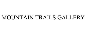 MOUNTAIN TRAILS GALLERY