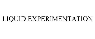 LIQUID EXPERIMENTATION