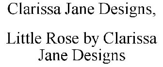CLARISSA JANE DESIGNS, LITTLE ROSE BY CLARISSA JANE DESIGNS