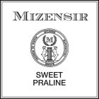 MIZENSIR M CREATEUR DE PARFUM MIZENSIR MANUFACTURA MCMXCIX GENEVE SWEET PRALINE