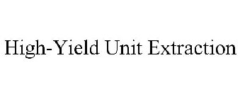HIGH-YIELD UNIT EXTRACTION
