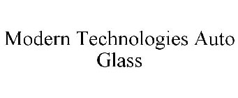 MODERN TECHNOLOGIES AUTO GLASS