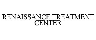 RENAISSANCE TREATMENT CENTER