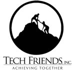 TECH FRIENDS, INC. ACHIEVING TOGETHER