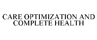 CARE OPTIMIZATION AND COMPLETE HEALTH
