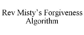 REV MISTY'S FORGIVENESS ALGORITHM