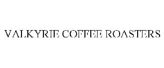 VALKYRIE COFFEE ROASTERS