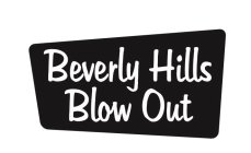 BEVERLY HILLS BLOWOUT