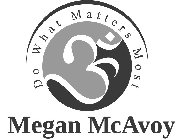 DO WHAT MATTERS MOST MEGAN MCAVOY