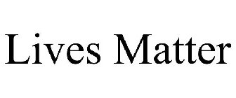 LIVES MATTER