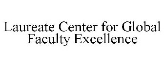 LAUREATE CENTER FOR GLOBAL FACULTY EXCELLENCE