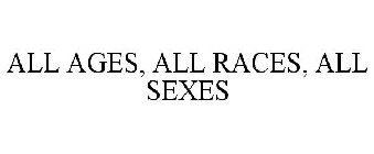 ALL AGES, ALL RACES, ALL SEXES