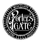 PORTER'S GATE MERCHANTS MAKERS BONDERS