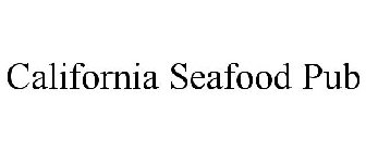 CALIFORNIA SEAFOOD PUB