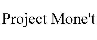 PROJECT MONE'T