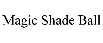 MAGIC SHADE BALL