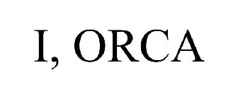 I, ORCA