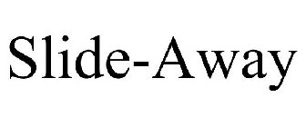 SLIDE-AWAY