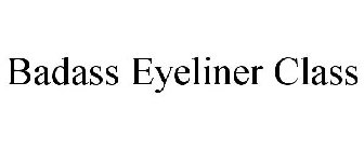 BADASS EYELINER CLASS