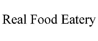 REAL FOOD EATERY