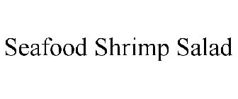 SEAFOOD SHRIMP SALAD
