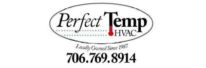 PERFECT TEMP HVAC LOCALLY OWNED SINCE 1987 706.769.8914
