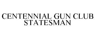 CENTENNIAL GUN CLUB STATESMAN