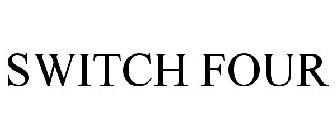 SWITCH FOUR