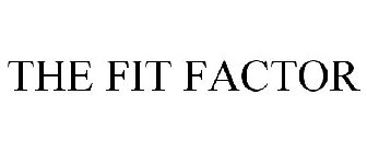 THE FIT FACTOR