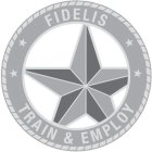 FIDELIS TRAIN & EMPLOY