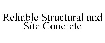 RELIABLE STRUCTURAL AND SITE CONCRETE