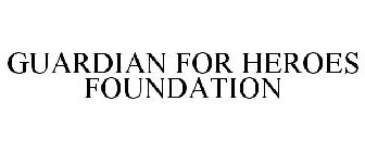 GUARDIAN FOR HEROES FOUNDATION