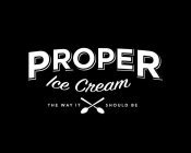 PROPER ICE CREAM THE WAY IT SHOULD BE