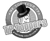 TP TOPPERS ·WE TOP YOUR TP· VINTAGE COLLECTION