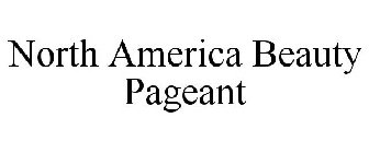 NORTH AMERICA BEAUTY PAGEANT