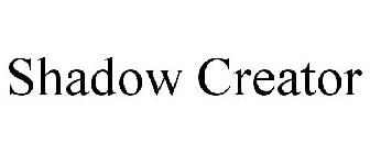 SHADOW CREATOR