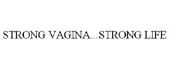 STRONG VAGINA...STRONG LIFE